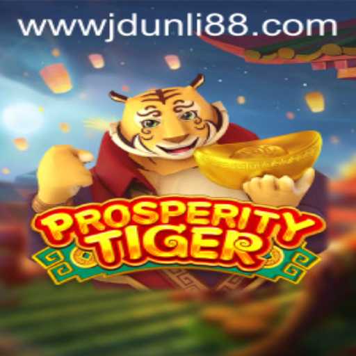 Unveiling the Excitement of ProsperityTiger: A New Era of Gaming with JDUNLI 88